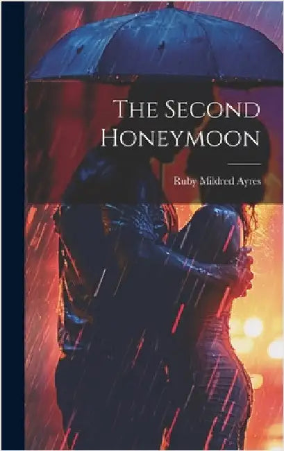 The Second Honeymoon by Ayres, Ruby Mildred