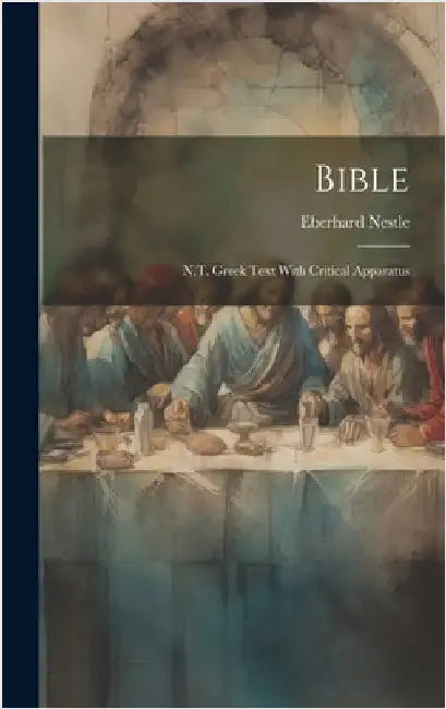 Bible: N.T. Greek Text With Critical Apparatus by Nestle, Eberhard