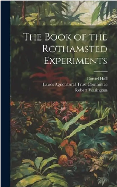 The Book of the Rothamsted Experiments by Hall, Daniel