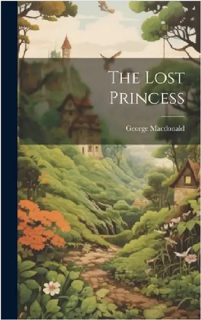 The Lost Princess by MacDonald, George