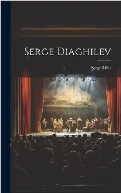 Serge Diaghilev by Lifar, Serge