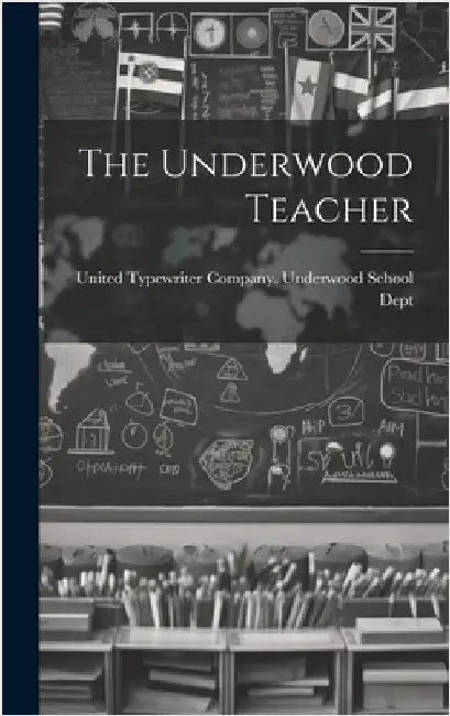 The Underwood Teacher by United Typewriter Company Underwood