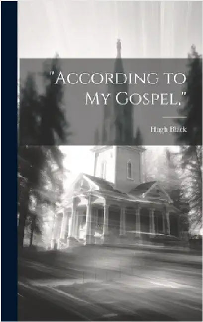 "According to My Gospel," by Black, Hugh