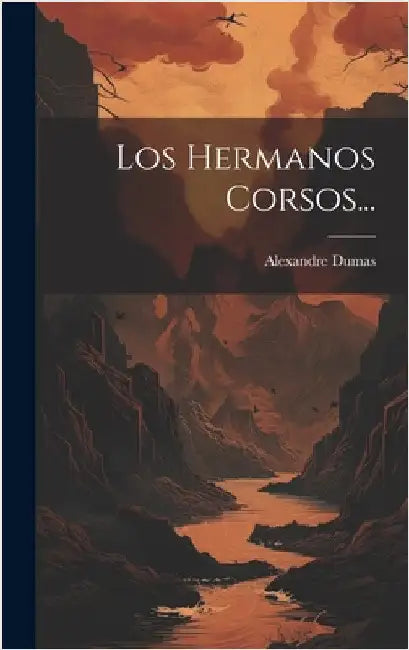 Los Hermanos Corsos... by Dumas, Alexandre