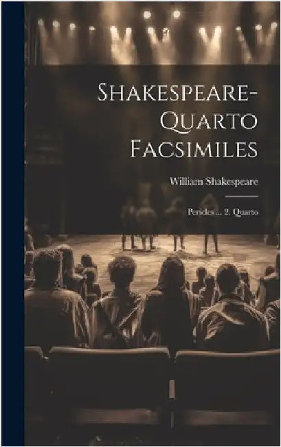 Shakespeare-quarto Facsimiles: Pericles ... 2. Quarto by Shakespeare, William