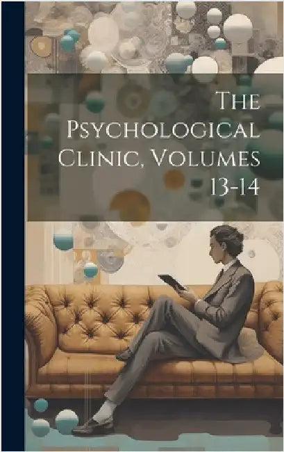 The Psychological Clinic, Volumes 13-14 by Anonymous
