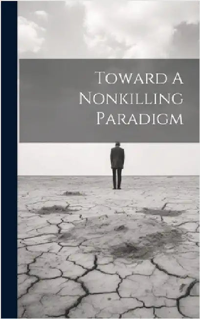 Toward A Nonkilling Paradigm by Anonymous
