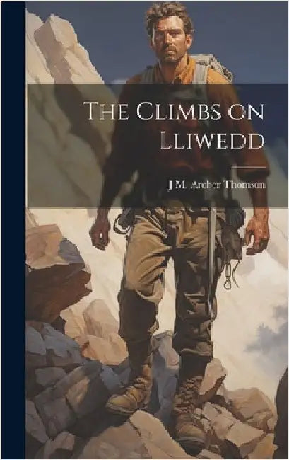 The Climbs on Lliwedd by Thomson, J. M. Archer