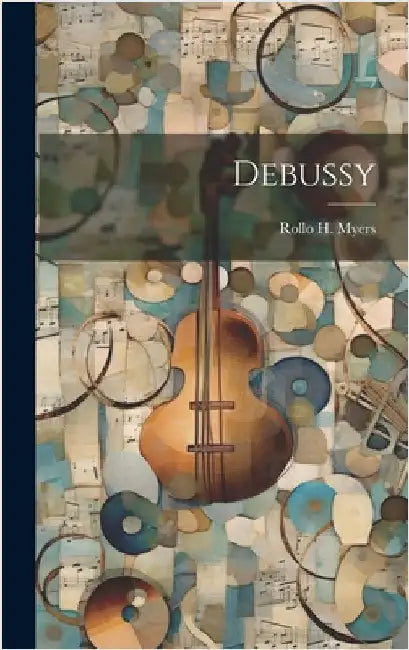 Debussy by Myers, Rollo H.