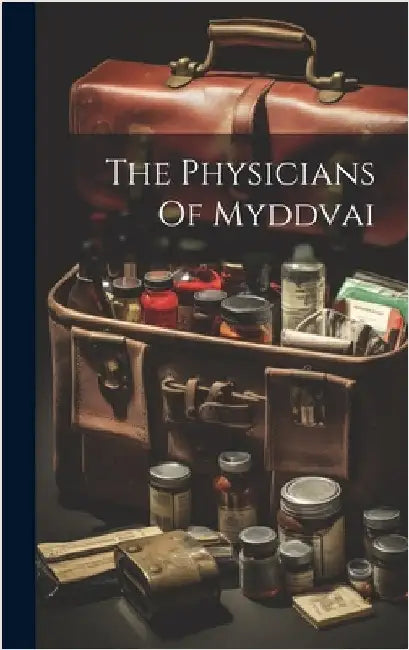 The Physicians Of Myddvai by Anonymous