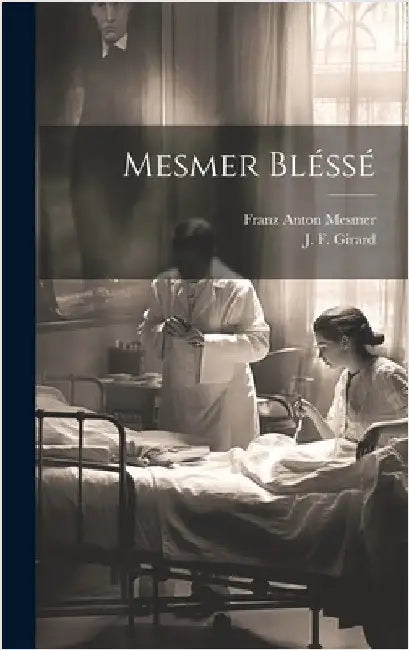 Mesmer Bléssé by Girard, J. F.