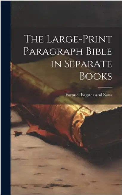 The Large-Print Paragraph Bible in Separate Books by Samuel Bagster and Sons