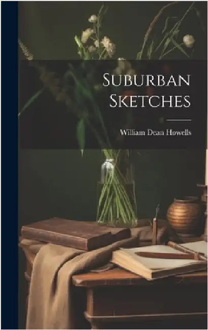 Suburban Sketches by Howells, William Dean