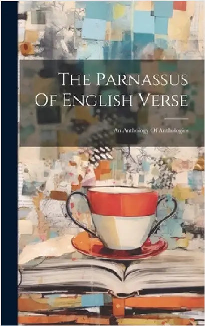 The Parnassus Of English Verse: An Anthology Of Anthologies by Anonymous