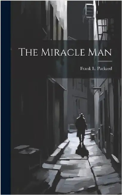 The Miracle Man by Packard, Frank L.