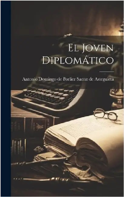 El Joven Diplomático by Antonio Domingo de Porlier Saenz de a