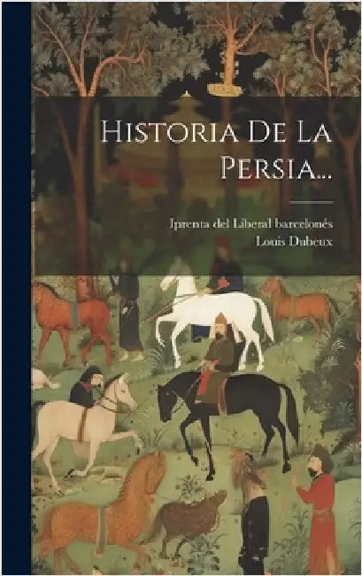 Historia De La Persia... by Dubeux, Louis
