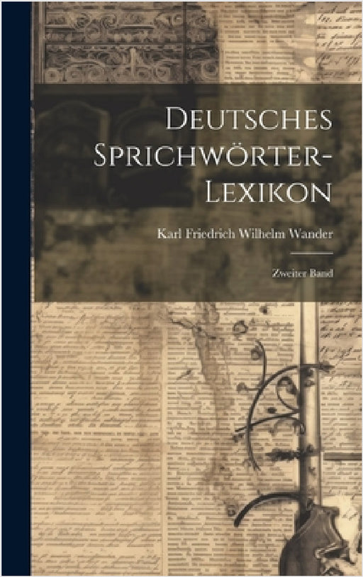 Deutsches Sprichwörter-Lexikon: Zweiter Band by Karl Friedrich Wilhelm Wander