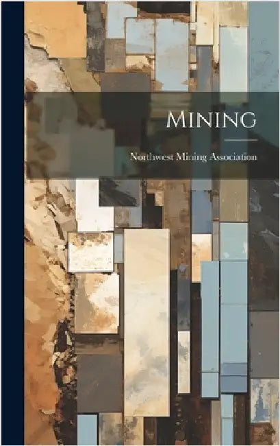Mining by Northwest Mining Association (U S )