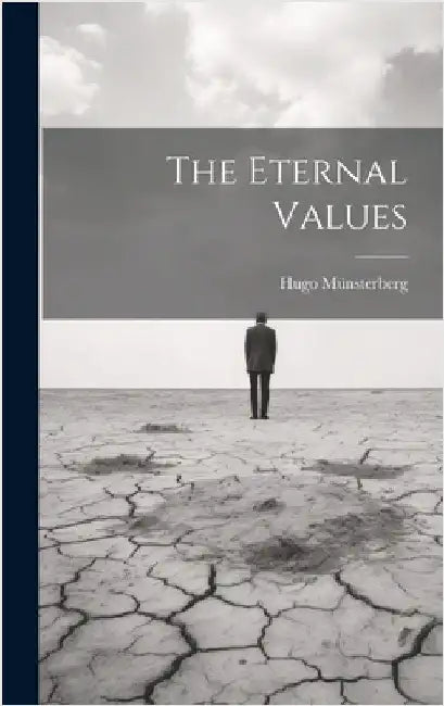 The Eternal Values by Münsterberg, Hugo