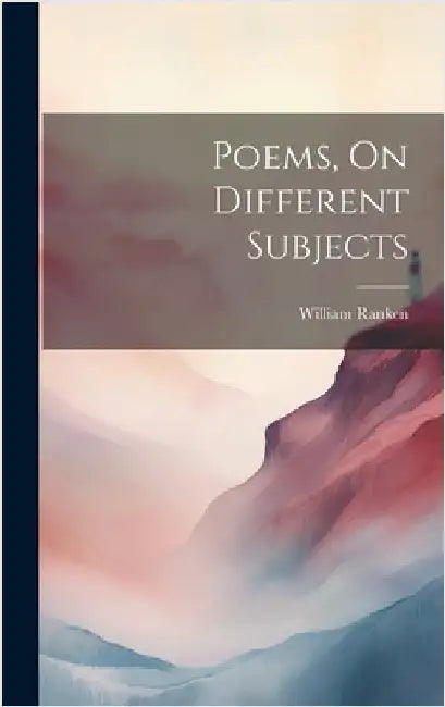 Poems, On Different Subjects by Ranken, William
