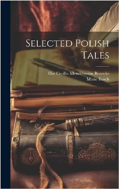 Selected Polish Tales by Benecke, Else Cecilia Mendelssohn