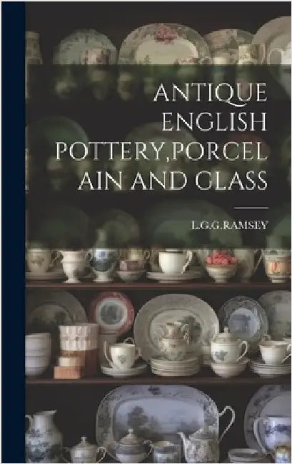 Antique English Pottery, Porcelain and Glass by Lggramsey, Lggramsey