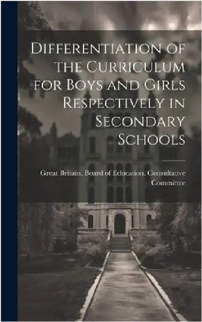 Differentiation of the Curriculum for Boys and Girls Respectively in Secondary Schools by Great Britain Board of Education Co