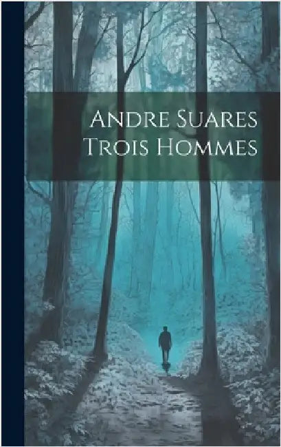 Andre Suares Trois Hommes by Anonymous