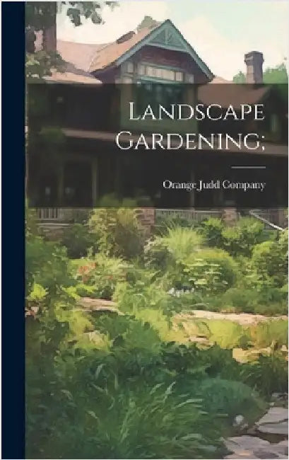 Landscape Gardening; by Orange Judd Company