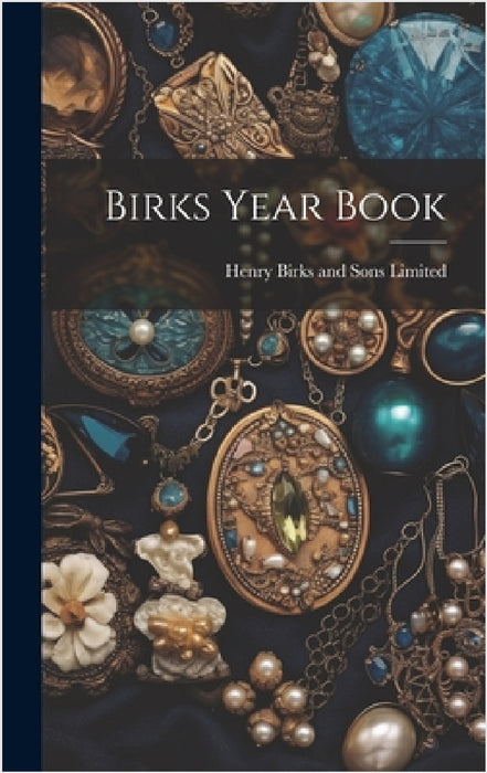 Birks Year Book by Henry Birks and Sons Limited