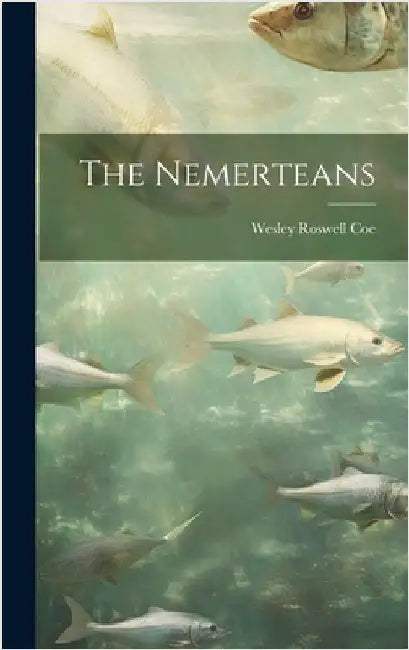 The Nemerteans by Coe, Wesley Roswell