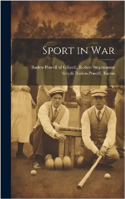 Sport in War by Baden-Powell of Gilwell, Robert Steph