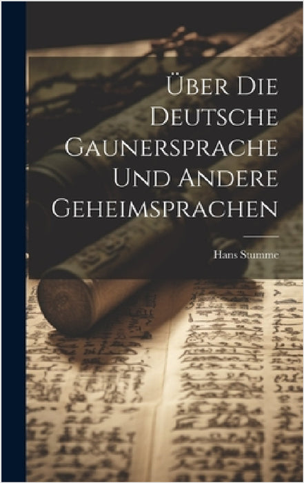 Über Die Deutsche Gaunersprache Und Andere Geheimsprachen by Hans Stumme