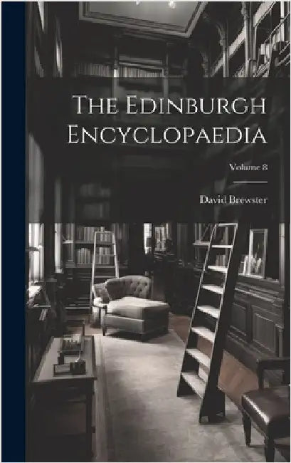 The Edinburgh Encyclopaedia; Volume 8 by Brewster, David