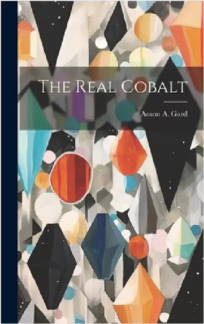 The Real Cobalt by Gard, Anson A.