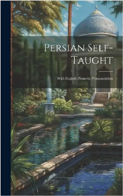 Persian Self-Taught: With English Phonetic Pronunciation by Anonymous