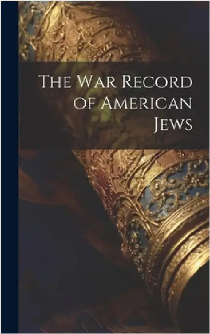 The War Record of American Jews by Anonymous