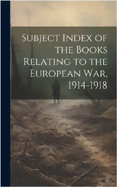 Subject Index of the Books Relating to the European war, 1914-1918 by Anonymous