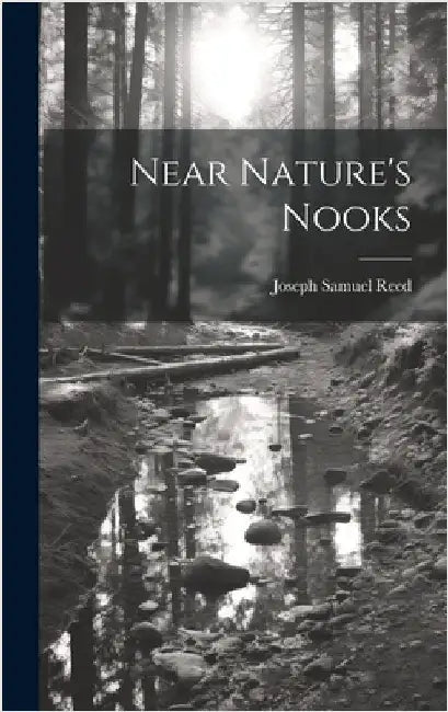 Near Nature's Nooks by Reed, Joseph Samuel