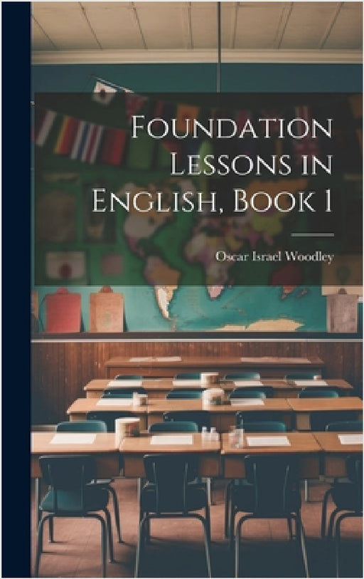 Foundation Lessons in English, Book 1 by Oscar Israel Woodley