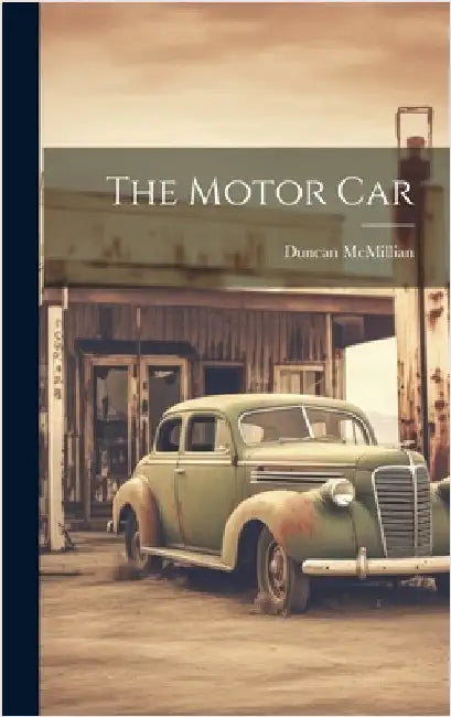 The Motor Car by McMillian, Duncan