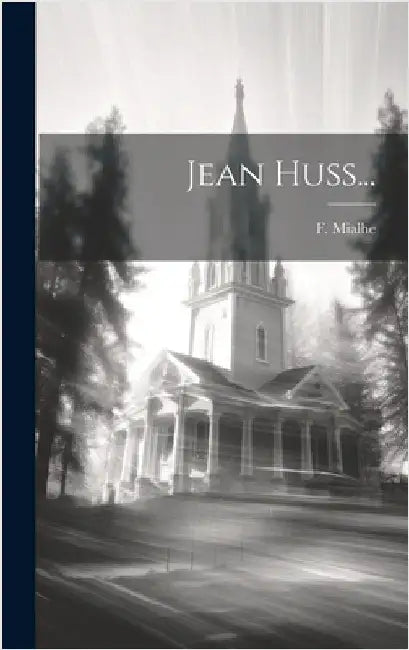 Jean Huss... by Mialhe, F.