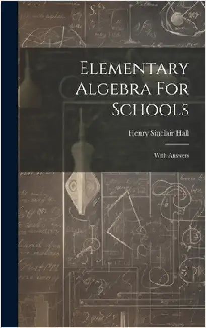 Elementary Algebra For Schools: With Answers by Hall, Henry Sinclair