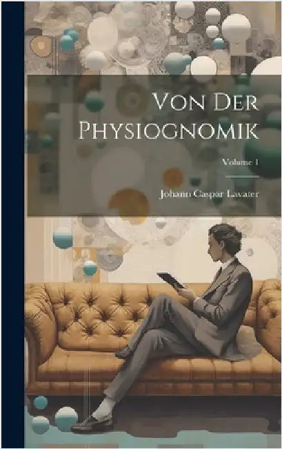 Von Der Physiognomik; Volume 1 by Lavater, Johann Caspar
