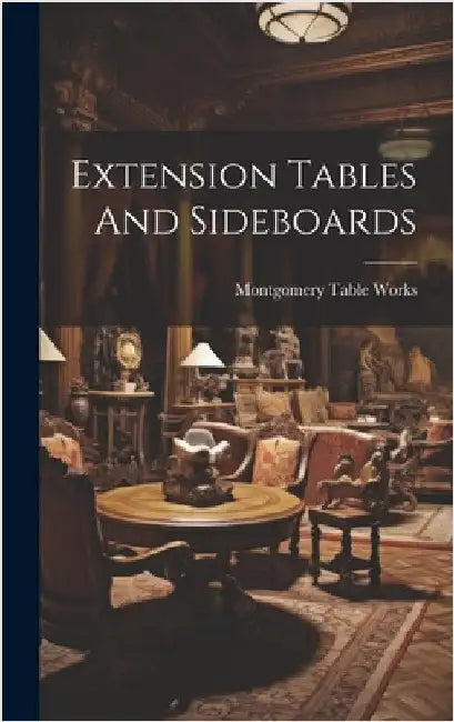 Extension Tables And Sideboards by Montgomery Table Works (Montgomery, P.