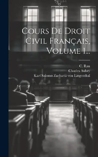 Cours De Droit Civil Français, Volume 1... by Karl Salomo Zachariä Von Lingenthal