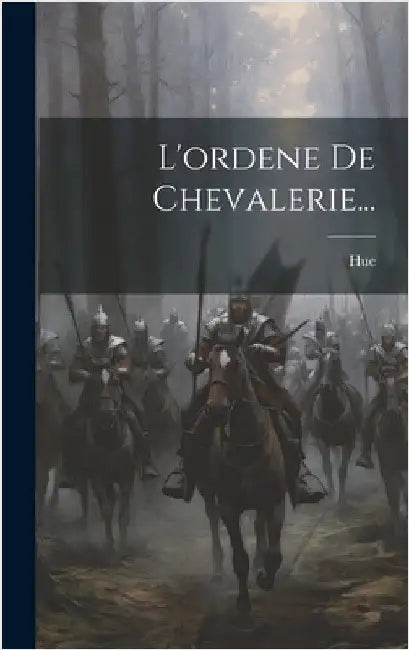 L'ordene De Chevalerie... by Tabarie), Hue (De