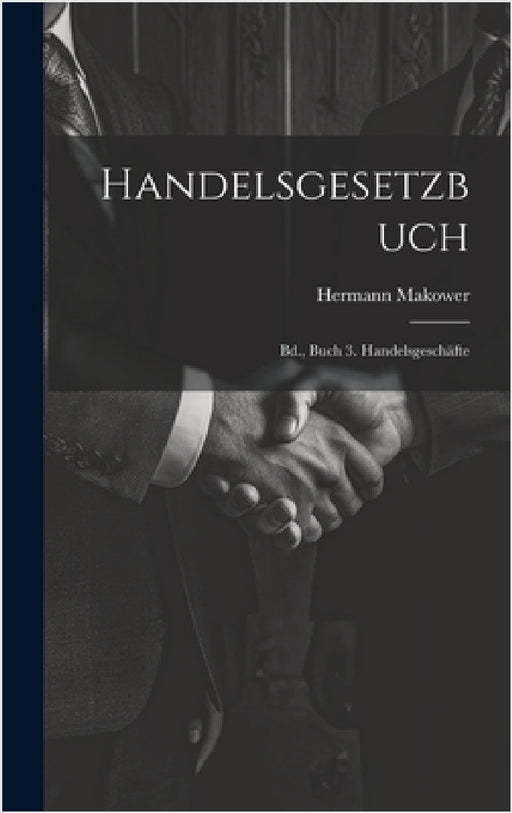 Handelsgesetzbuch: Bd., Buch 3. Handelsgeschäfte by Hermann Makower