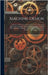 Machine Design: A Manual of Practical Instruction in the Art of Creating Machinery for Specific Purposes, including Many Working Hints by Anonymous
